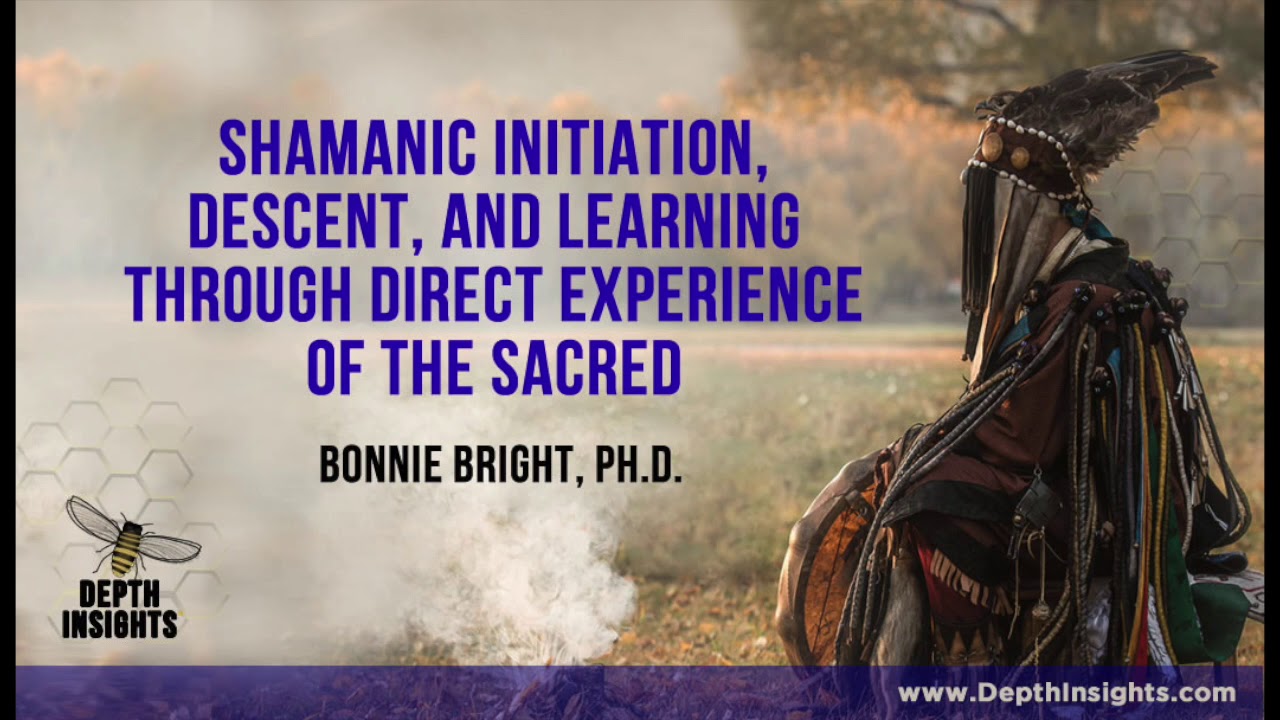 Shamanic Initiation, Descent, and Learning Through Direct Experience of the Sacred