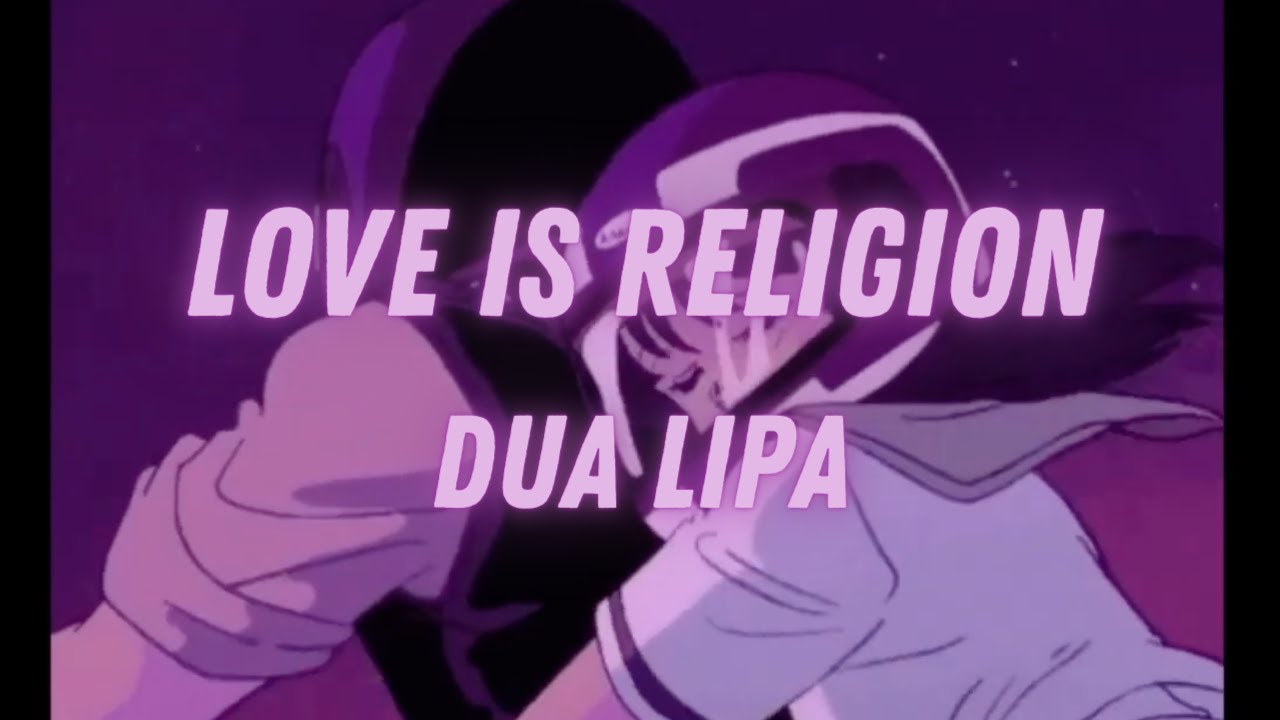 Love is religion - Dua Lipa (slowed & reverb)