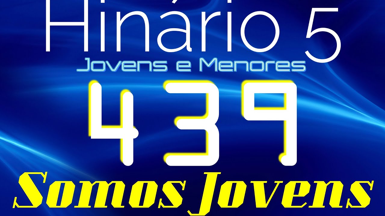 HINO 439 CCB - Somos Jovens - HINÁRIO 5 COM LETRAS