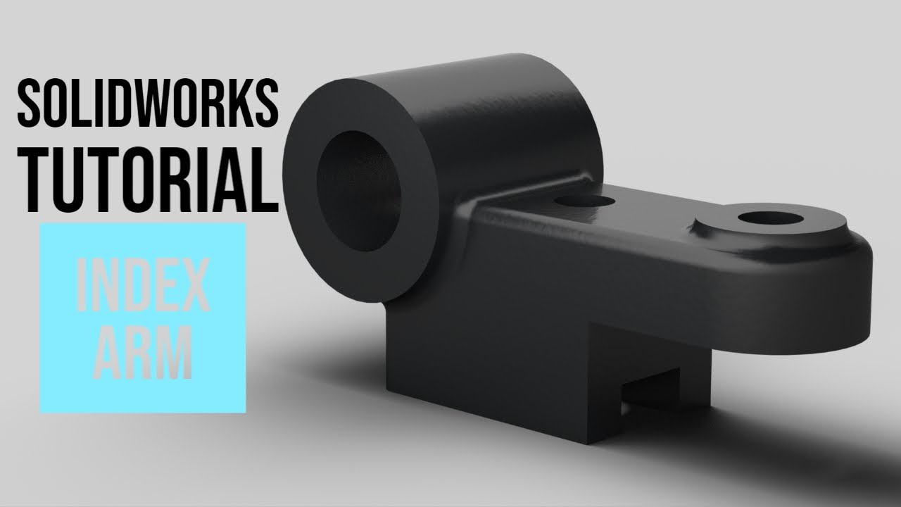 SolidWorks Tutorial #21: Index Arm