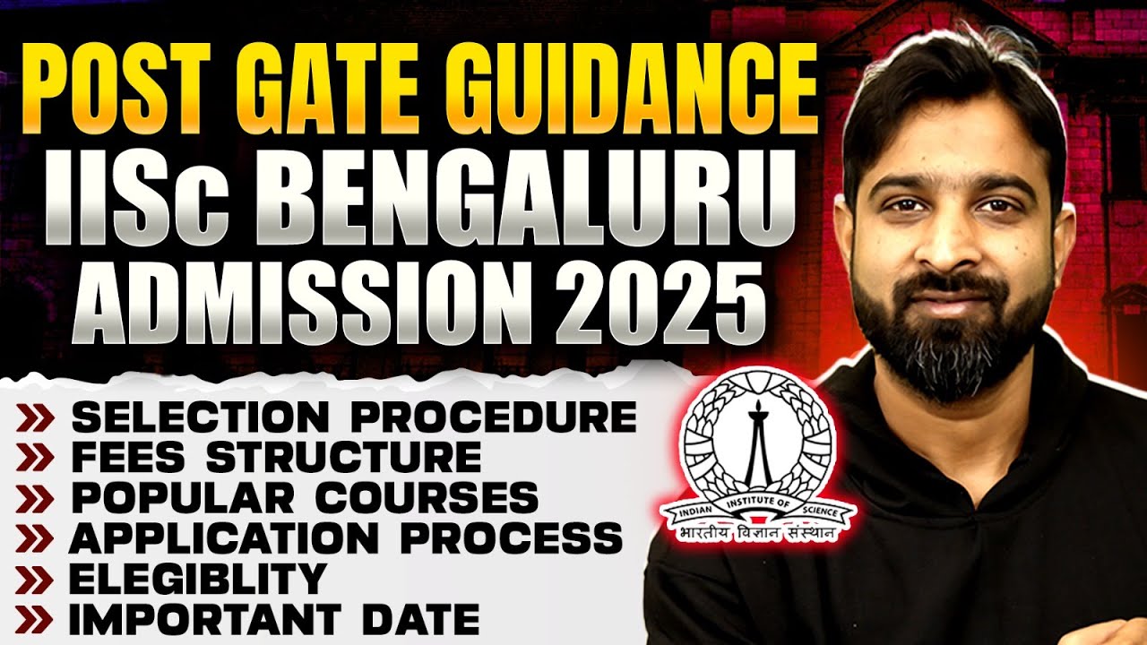 IISc Bengaluru M.Tech Admission 2025 | Selection Process | Eligibility | MS | Phd