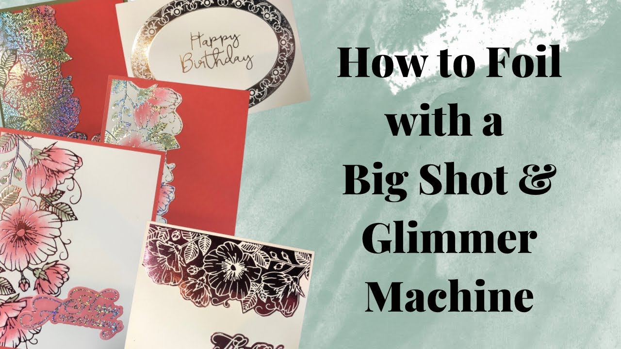 How to Hot Foil with a Big Shot and Glimmer Machine as a Beginner