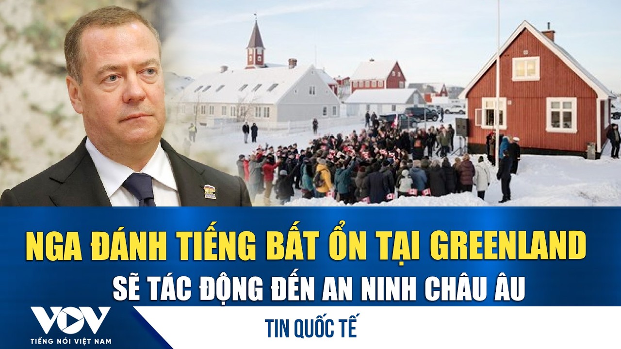 Nga cảnh báo căng thẳng ở Greenland mới chỉ là khởi đầu cho Liên minh châu Âu | VOV