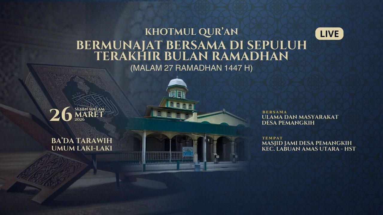 KHOTMUL QUR'AN MALAM 27 RAMADHAN 1447 H ULAMA & MASYARAKAT DESA PEMANGKIH DI MESJID PEMANGKIH