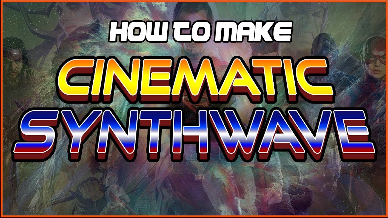 HOW TO MAKE Cinematic Synthwave
