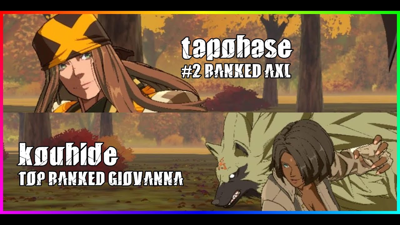 #2 AXL tapohase vs HIGH RANK GIOVANNA kouhide - GGST High Level Gameplay