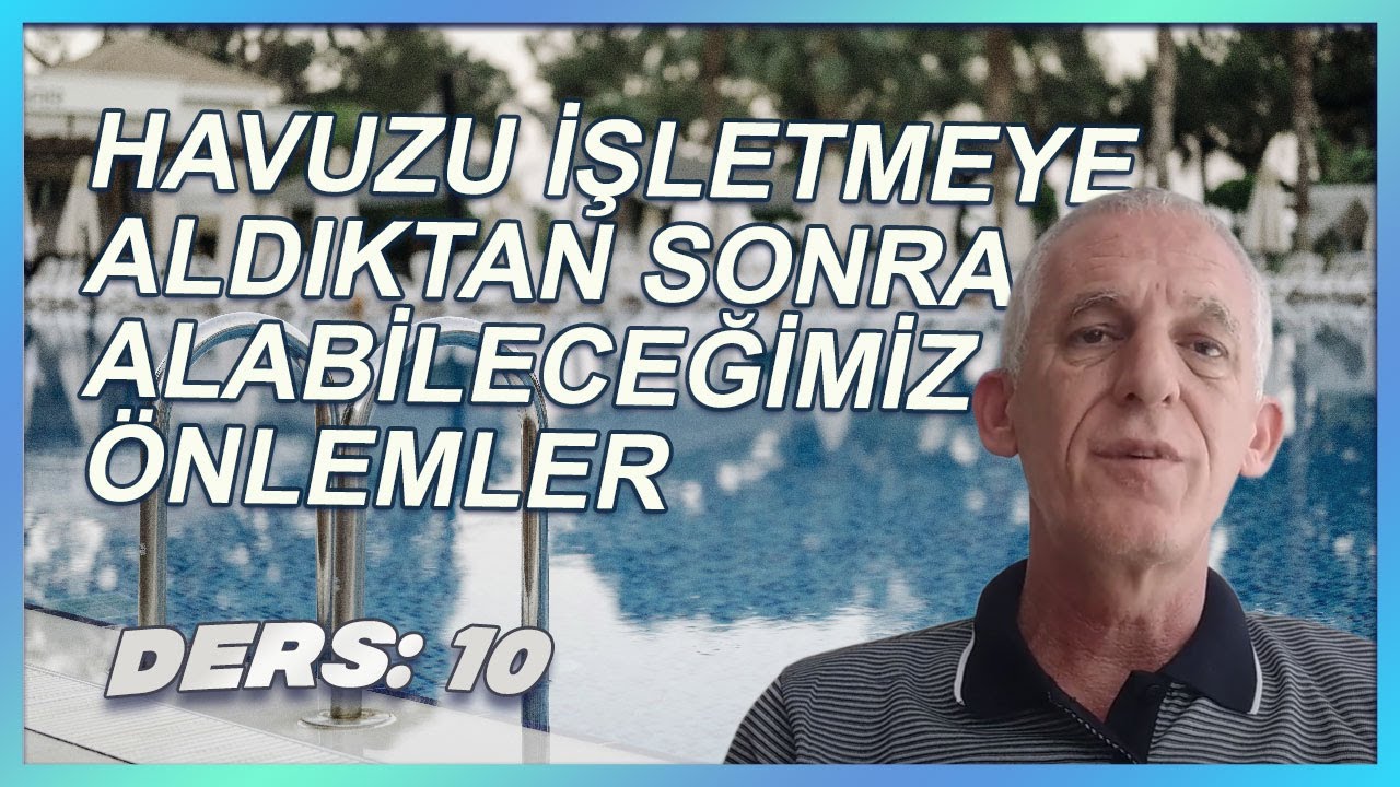 Ders 10 : Havuzu işletmeye aldık. Nelere dikkat edelim?