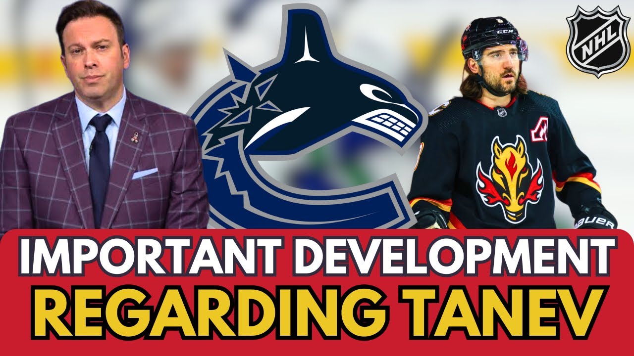 🔴 WOW! IMPORTANT DEVELOPMENT IN THE CHRIS TANEV DERBY AND THE CANUCKS