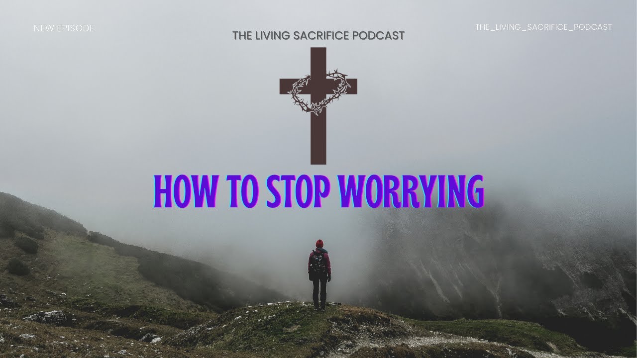 How to Overcome Worry & Anxiety with Jesus