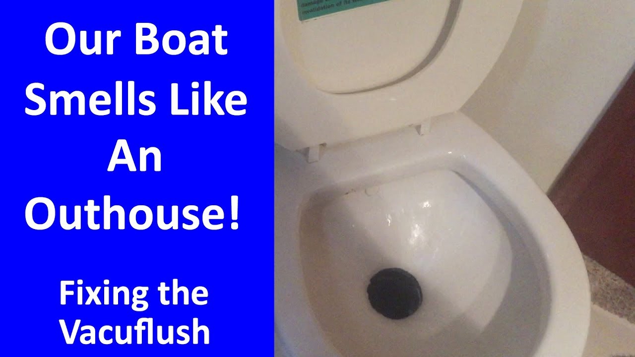 Our Boat Smells Like An Outhouse - Fixing The VacuFlush