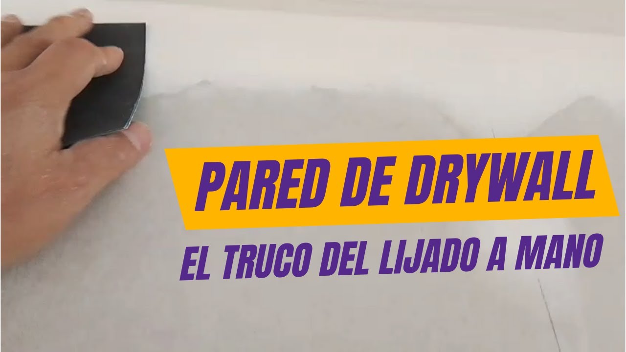 Cómo lijar drywall a mano (paso a paso)