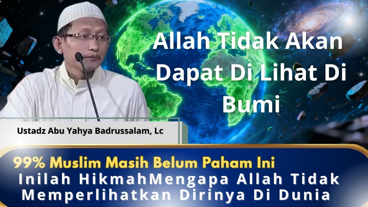 ⏸ Kenapa Allah Tidak Memperlihatkan Dirinya‼️Ustadz Abu Yahya Badrussalam {} 