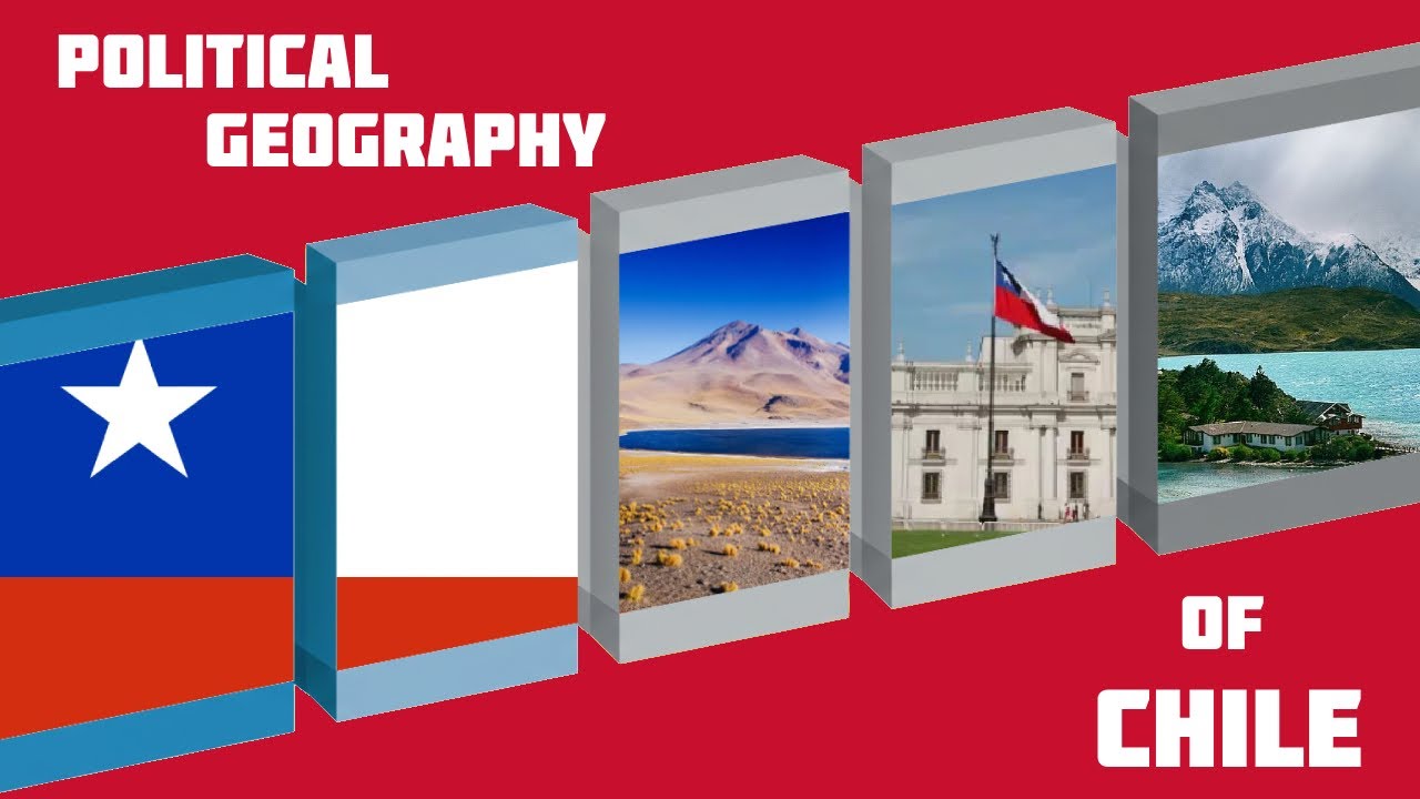 Political and Cultural Geography of Chile