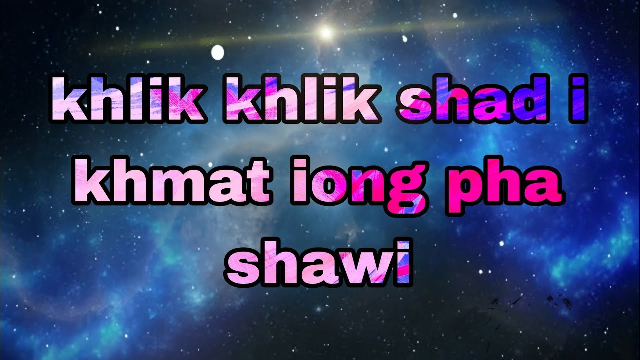 Khlik khlik shad i khmat pho shawi sad song (pnar song offlicial lyrics) 