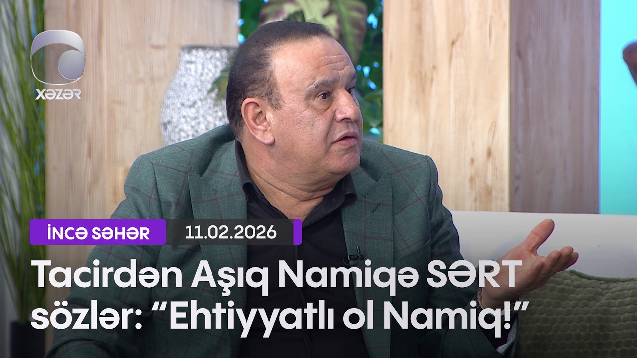 Tacirdən Aşıq Namiqə SƏRT sözlər: “Ehtiyyatlı ol Namiq!”
