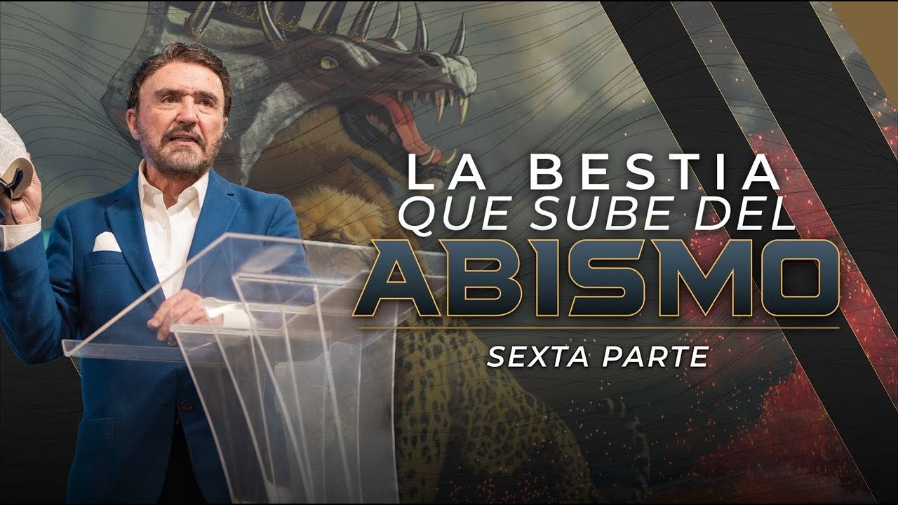 La Bestia que Sube del Abismo - Parte 6 | Dr. Armando Alducin