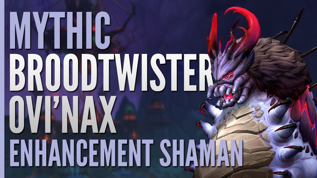 Mythic Broodtwister Ovi'nax First Kill  |  Enhancement Shaman PoV  |  Vindicatum on Icecrown