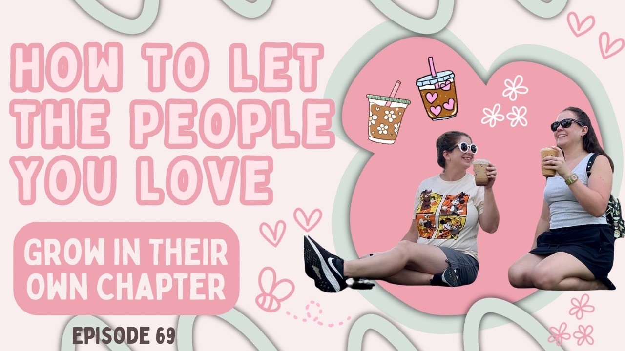 69: How to Let the People You Love Grow in Their Own Chapter
