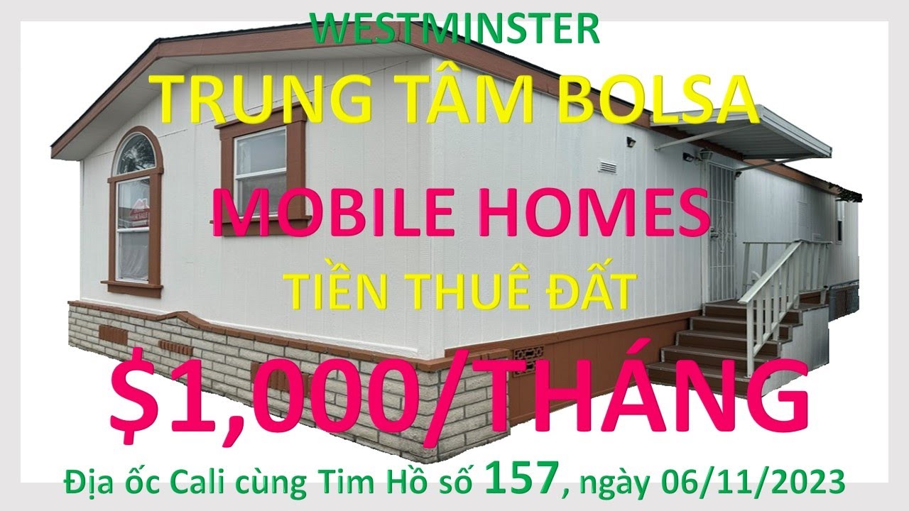 157. WESTMINSTER, MOBILE HOME, KHU TÂM TRUNG TÂM, GIÁ THUÊ ĐẤT $1,000/THÁNG. Địa ốc Cali cùng Tim Hồ