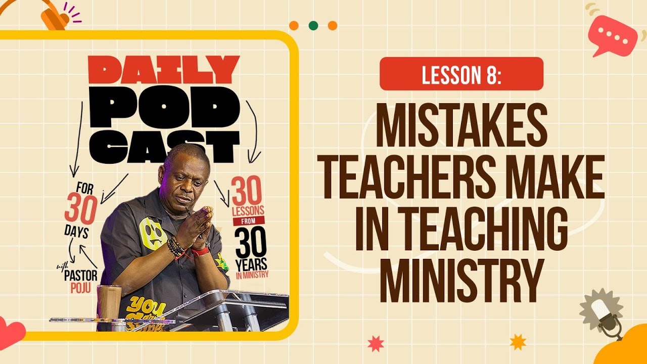Lesson 8: Mistakes Teachers make in Teaching Ministry.