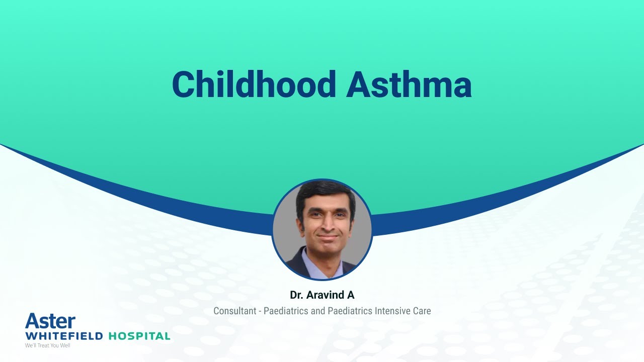 Childhood Asthma | Dr. Aravind A | Paediatrics | Aster W&C