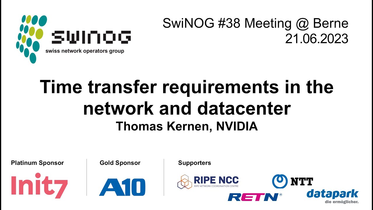 SwiNOG#38 | Time transfer requirements in the network and datacenter  | Thomas Kernen | NVIDIA