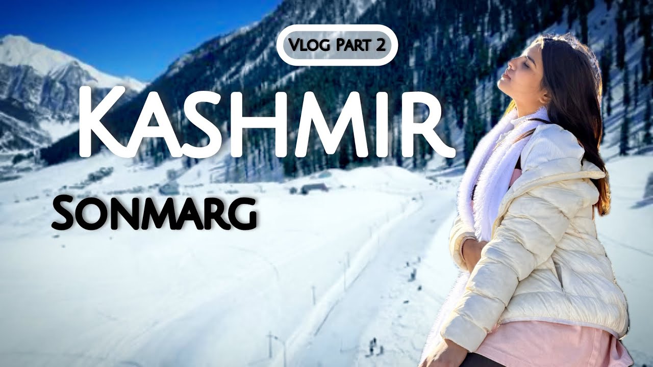 Sonmarg Kashmir Vlog | India's HiddenParadise | Explorewithgungun 
