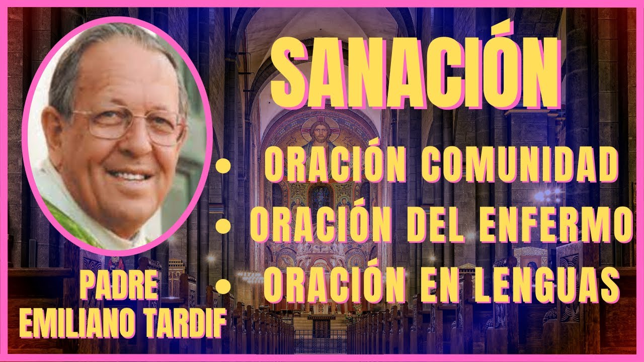 Sanación [Oración en Comunidad - Del Enfermo - Lenguas] - Padre Emiliano Tardif