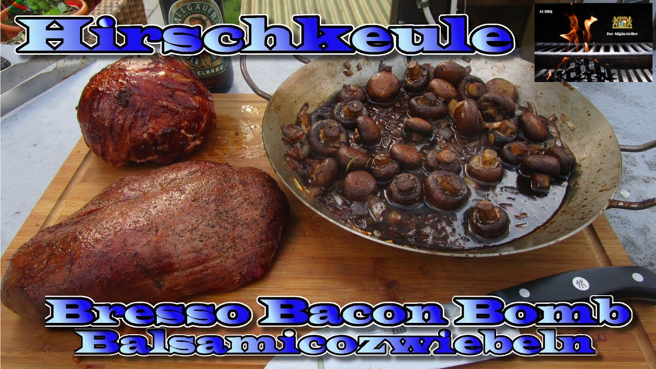 Hirschkeule, Bresso-Baconbomb und Balsamicopilze vom Weber Kugelgrill #31