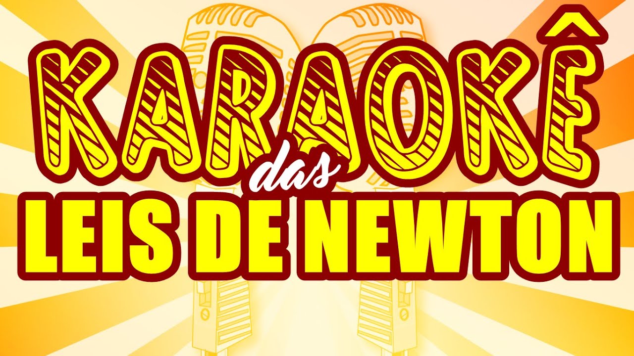Leis de Newton | Karaokê