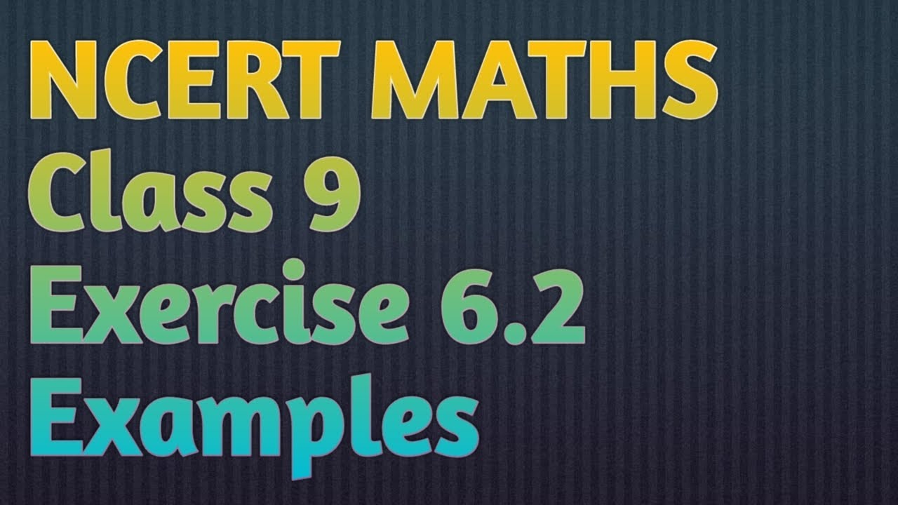NCERT MATHS CLASS 9 EXERCISE 6.2 EXAMPLES