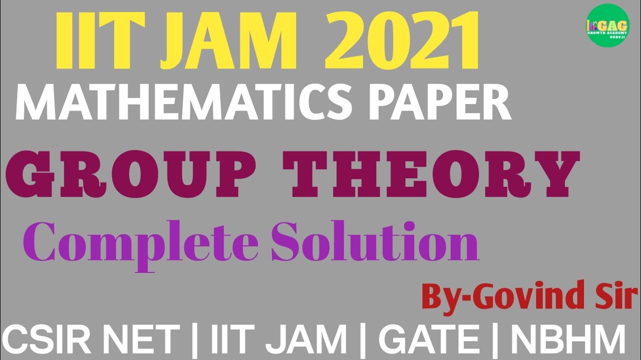 IIT JAM 2021 | Group Theory | Complete Solution Video| iit jam maths paper solution playlist 