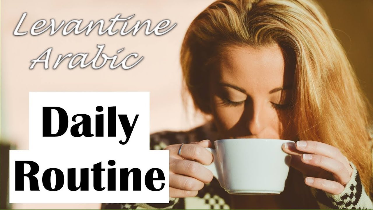 Daily Routine in Levantine Arabic - Conversation Skills