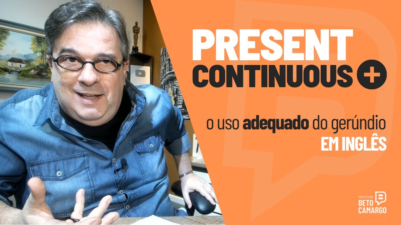 Present Continuous PLUS - O uso adequado do gerúndio em inglês
