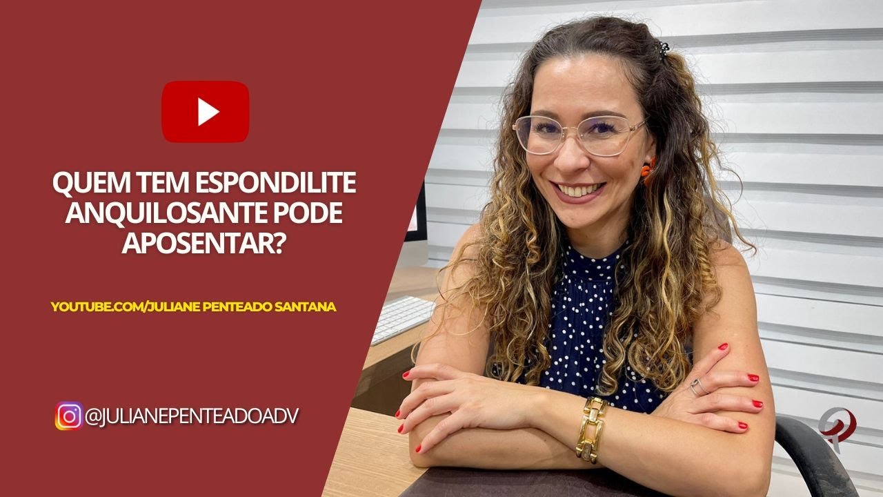 QUEM TEM ESPONDILITE ANQUILOSANTE PODE APOSENTAR?