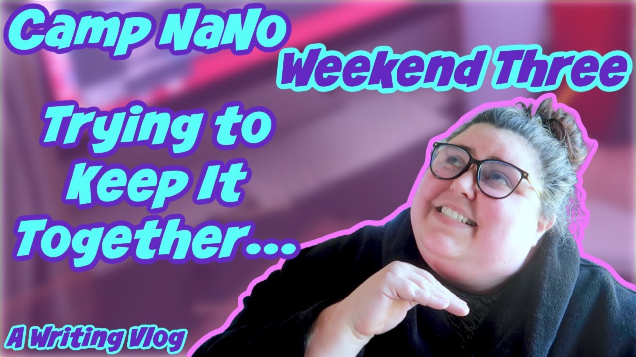 Camp NaNoWriMo Writing Vlog | Dealing with Doubt and Insecurity: A Writer's Lamentation