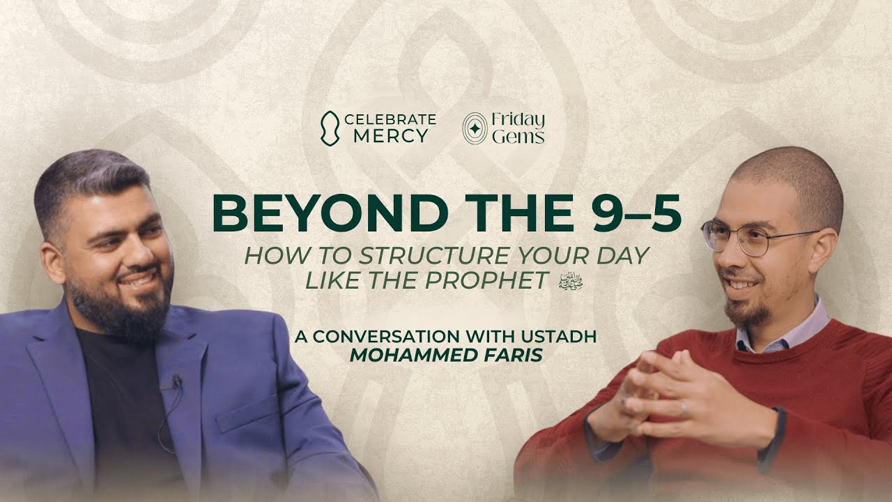 Beyond The 9-5: How To Structure Your Day Like The Prophet ﷺ  | Mohammed Faris & Senan Hafez