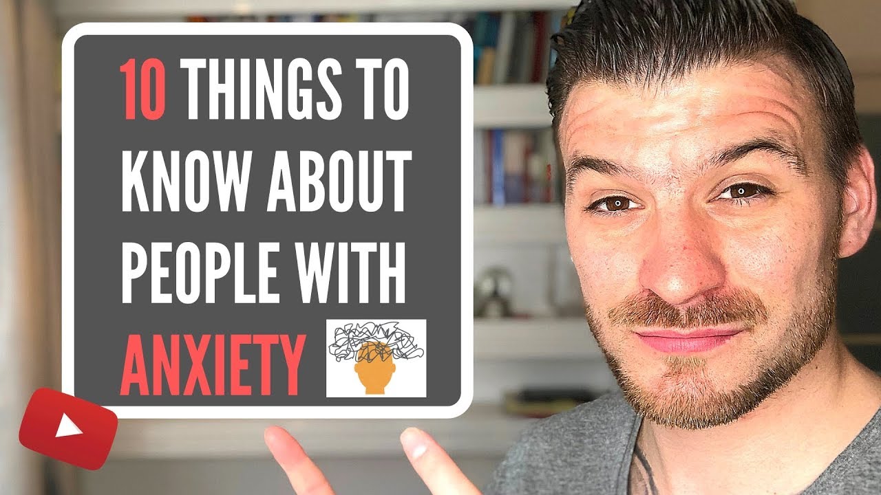 Loving Someone With Anxiety - 10 Things To Know About People With Anxiety