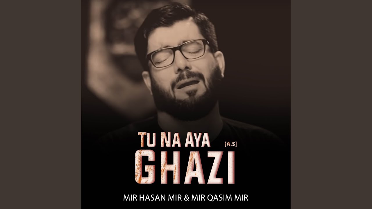 Tu Na Aya Ghazi (A.S)