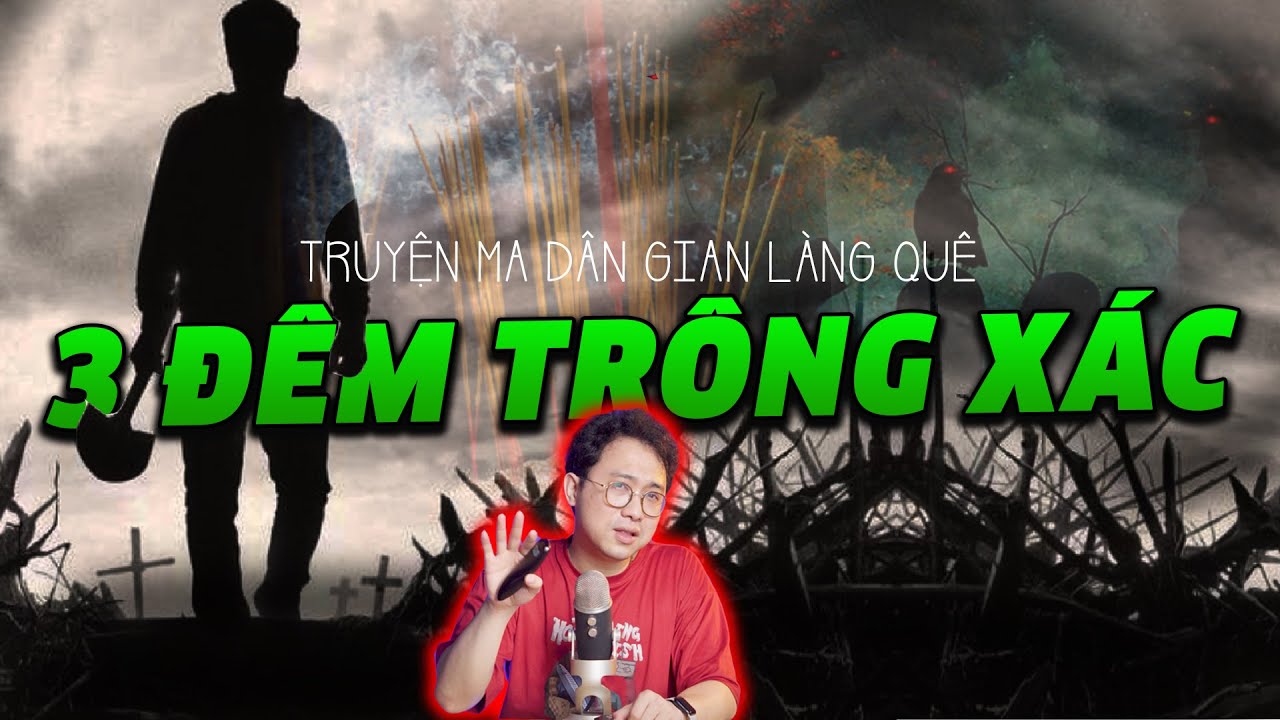 3 ĐÊM TRÔNG XÁC - Kinh hoàng truyện ma dân gian làng quê - Nghe là không dám về quê | ĐKD