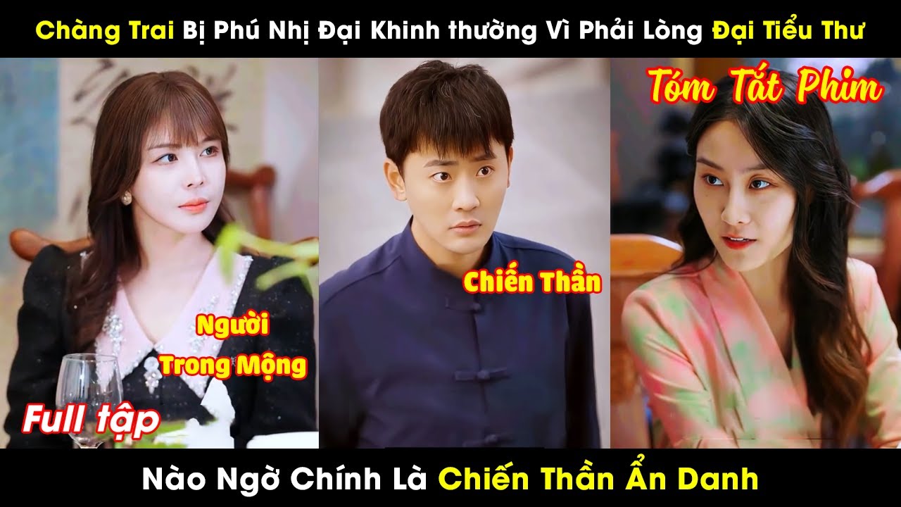Chàng Trai Bị Phú Nhị Đại Khinh Thường Vì Phải Lòng Đại Tiểu Thư Nào Ngờ Chính Là Chiến Thần Ẩn Danh