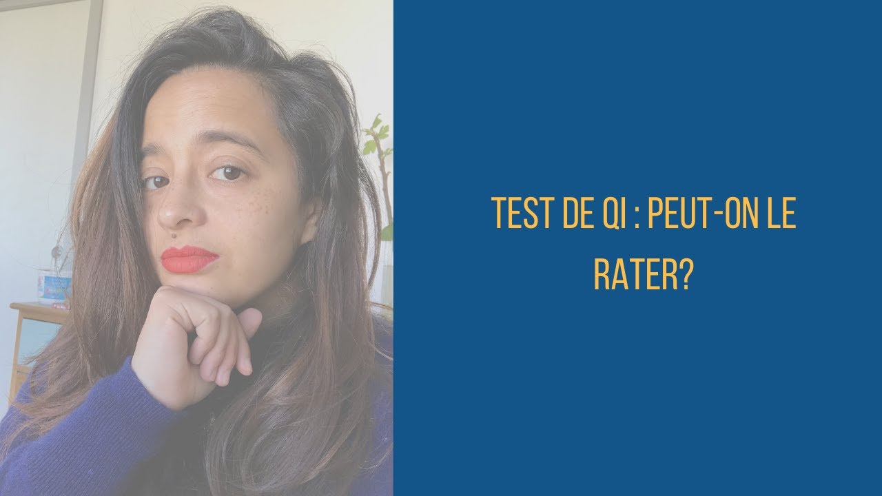 TEST DE QI : PEUT ON LE RATER?