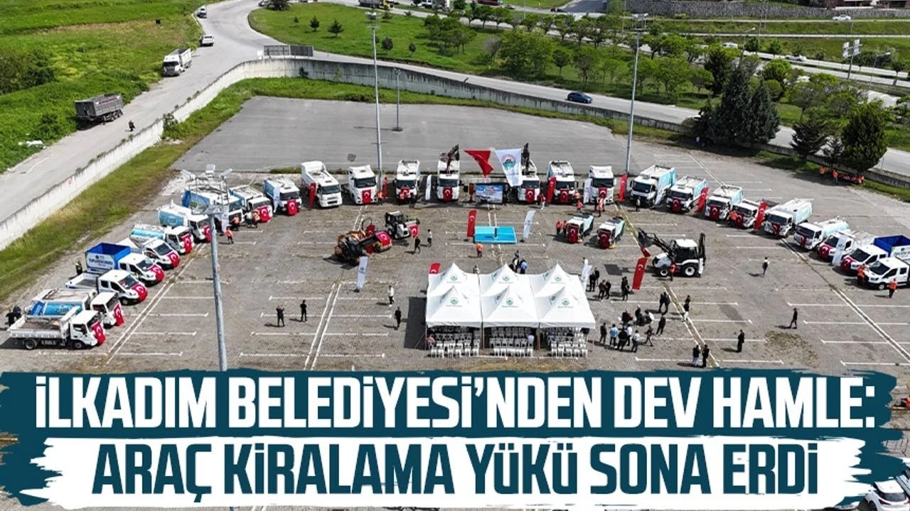 İlkadım Belediyesi’nden dev hamle: Araç kiralama yükü sona erdi