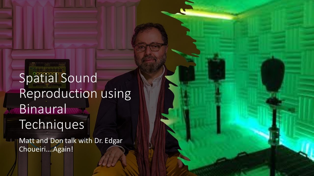 Matt and Don discuss Spatial Audio with Edgar Choueiri, Pt II