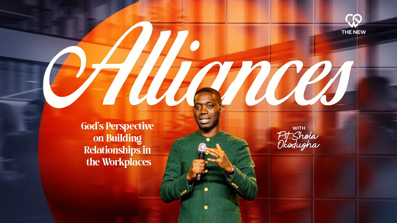 Alliances - God's Perspective on Building Relationships in the Workplace | Pst. Shola Okodugha