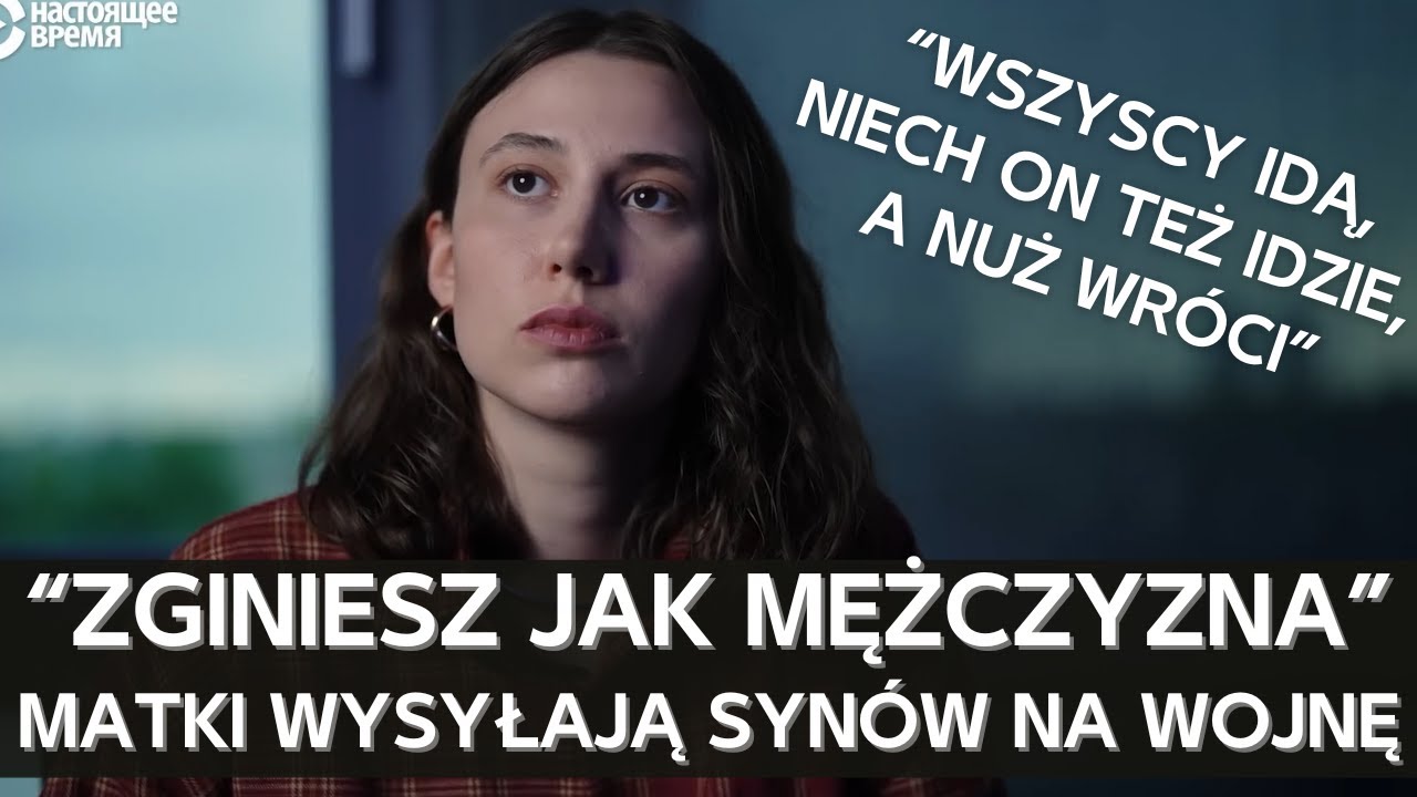 Jak rosyjskie matki i żony zmuszają swoich synów i mężów iść na wojnę przeciwko Ukrainie