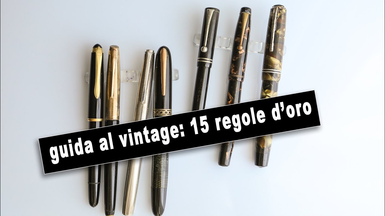 Guida alle stilografiche vintage 15 regole d'oro