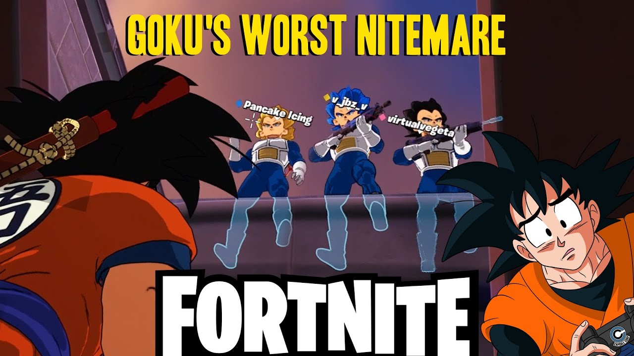 GOKU'S WORST NITEMARE | Fortnite With Vegetas