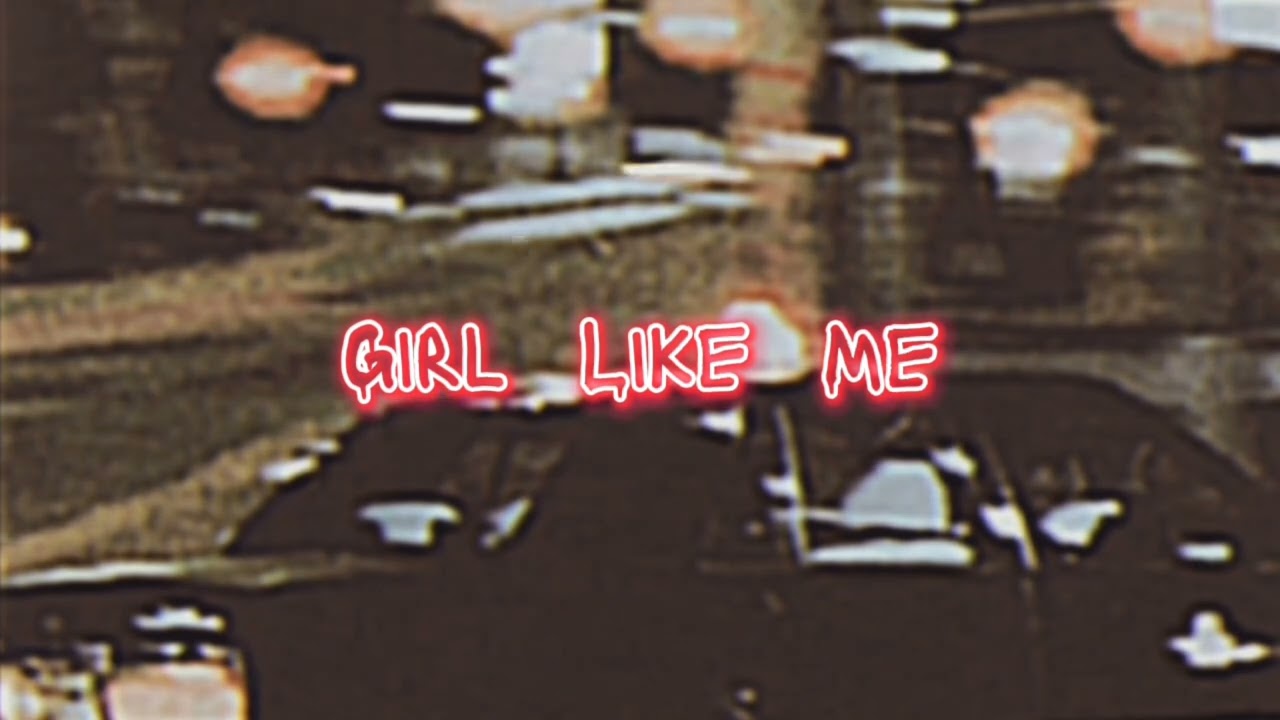 Girl Like Me... (Trailer)