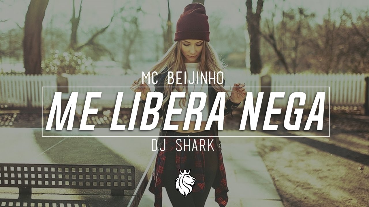Mc Beijinho - Me Libera Nega (DJ Shark Remix)